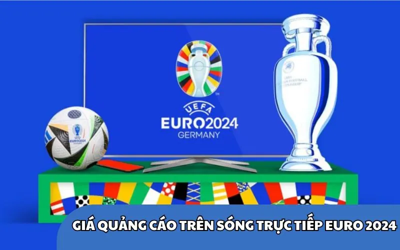 quảng cáo trên sóng trực tiếp EURO 2024