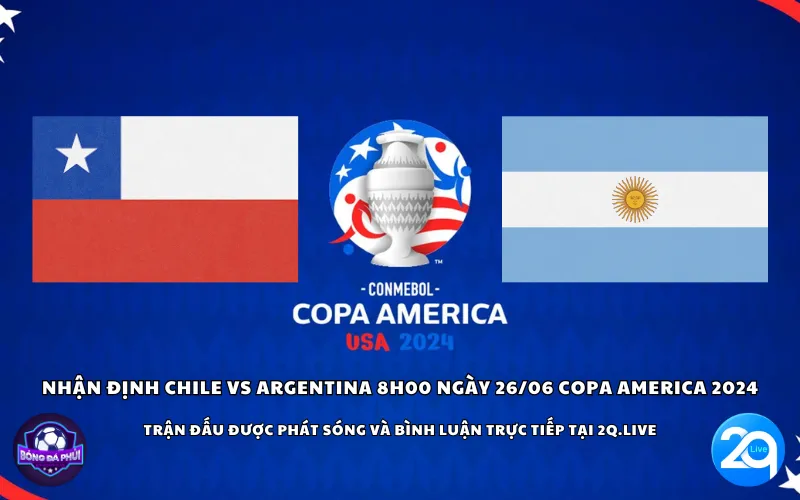 Nhận định Chile vs Argentina