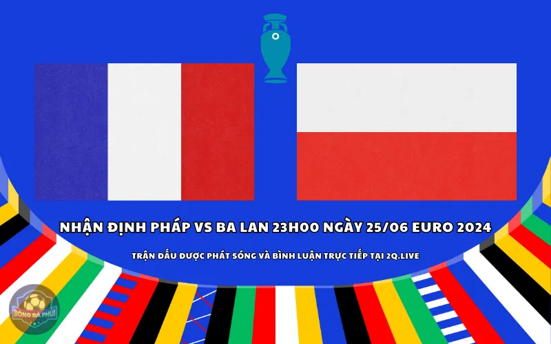 Nhận định Pháp vs Ba Lan