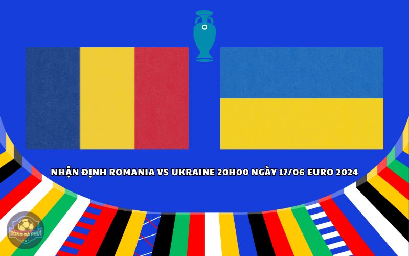 Nhận định Romania vs Ukraine