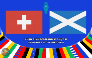 Nhận định Scotland vs Thụy Sĩ