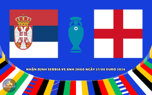 Nhận định Serbia vs Anh