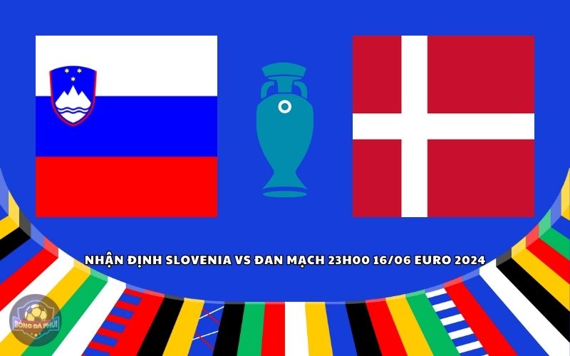 Nhận định Slovenia vs Đan Mạch