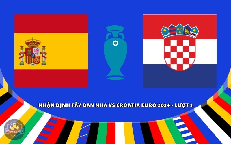 Nhận định Tây Ban Nha vs Croatia