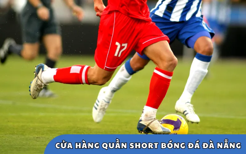 cửa hàng quần short bóng đá Đà Nẵng