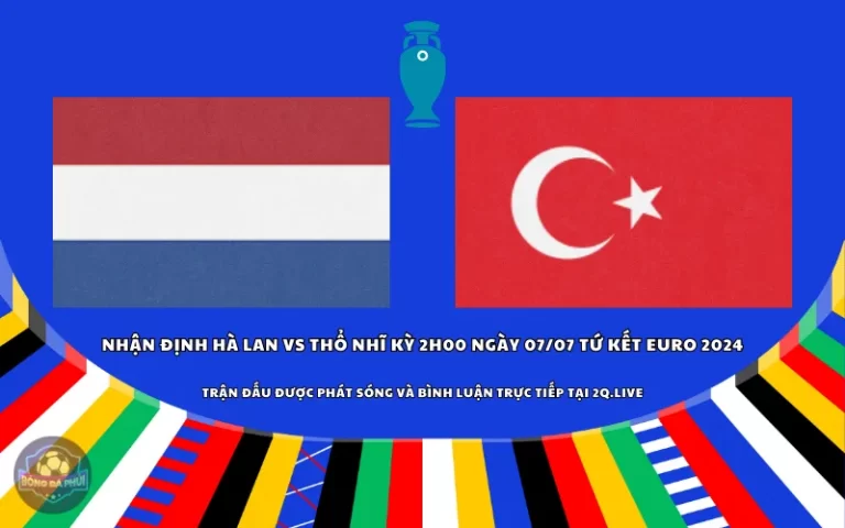 Nhận định Hà Lan vs Thổ Nhĩ Kỳ