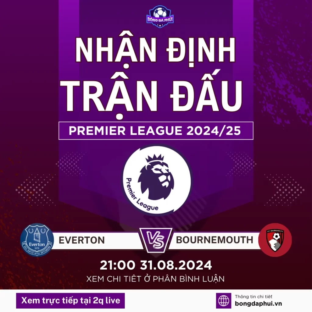 Nhận định Everton vs Bournemouth